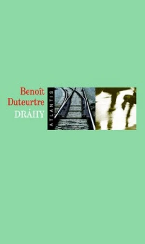 Dráhy - Benoit Duteurtre