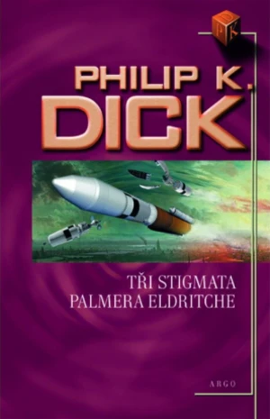 Tři stigmata Palmera Eldritche - Philip K. Dick