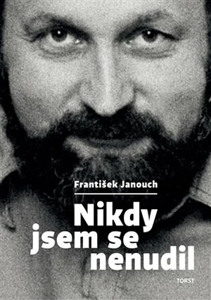 Nikdy jsem se nenudil - František Janouch