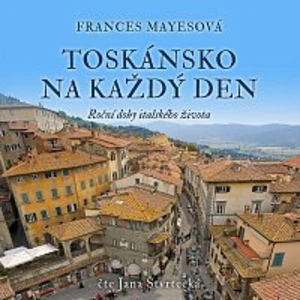 Jana Štvrtecká – Mayesová: Toskánsko na každý den. Roční doby italského života CD-MP3