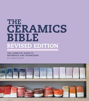 The Ceramics Bible Revised Edition