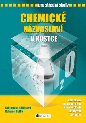 Chemické názvosloví v kostce pro SŠ - Bohumír Kotlík, Květoslava Růžičková