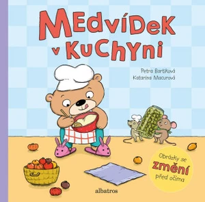 Medvídek v kuchyni - Katarína Macurová, Petra Bartíková