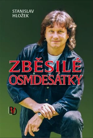 Zběsilé osmdesátky - Stanislav Hložek