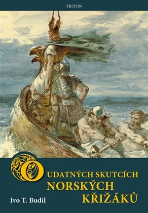 O udatných skutcích norských křižáků - Ivo T. Budil