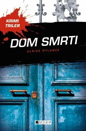 Krimi triler: Dom smrti - Ulrike Rylance, Slavo Mladý - e-kniha