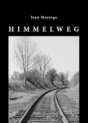 Himmelweg - Juan Mayorga