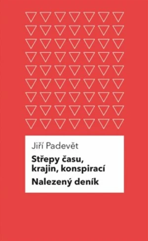 Střepy času, krajin, konspirací / Nalezený deník - Jiří Padevět