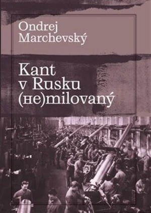 Kant v Rusku (ne)milovaný - Ondrej Marchevský