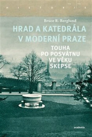 Hrad a katedrála v moderní Praze - Bruce R. Berglund