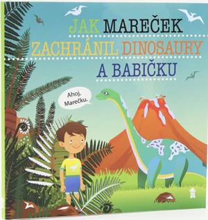 Jak Mareček zachránil dinosaury a babičku - Šimon Matějů