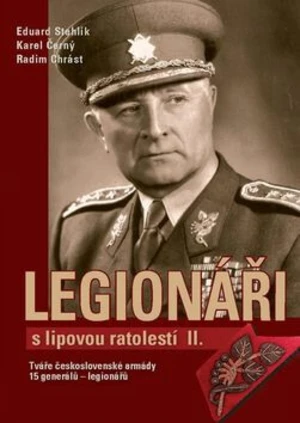 Legionáři s lipovou ratolestí II. - Karel Černý, Eduard Stehlík, Radim Chrást