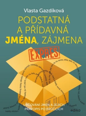 Podstatná a přídavná jména, zájmena expres - Vlasta Gazdíková