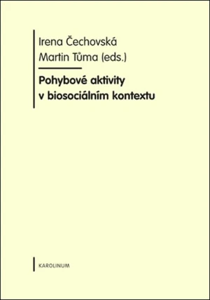 Pohybové aktivity v biosociálním kontextu - Irena Čechovská