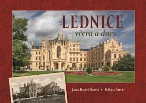 Lednice včera a dnes - Milan Šustr, Jana Kučeříková