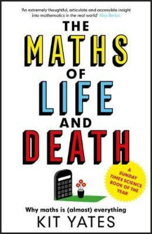 The Maths of Life and Death - Kit Yates