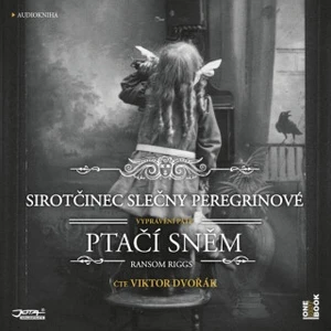 Sirotčinec slečny Peregrinové: PTAČÍ SNĚM - Ransom Riggs - audiokniha