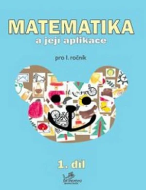 Matematika a její aplikace pro 1. ročník 1.díl - Hana Mikulenková