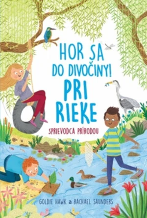 Hor sa do divočiny Pri rieke - Goldie Hawk, Rachel Saunders