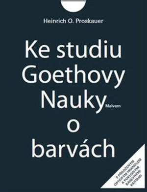 Ke studiu Goethovy Nauky o barvách - Heinrich O. Proskauer