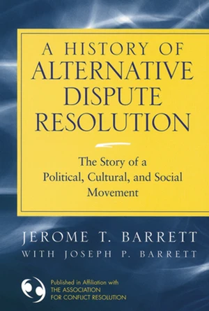 A History of Alternative Dispute Resolution