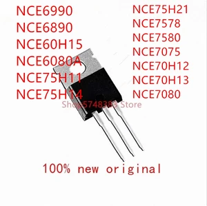 10PCS NCE6990 NCE6890 NCE60H15 NCE6080A NCE75H11 NCE75H14 NCE75H21 NCE7578 NCE7580 NCE7075 NCE70H12 NCE70H13 NCE7080 TO-220