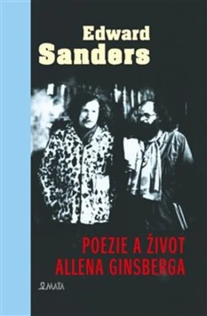 Poezie a život Allena Ginsberga - Ed Sanders