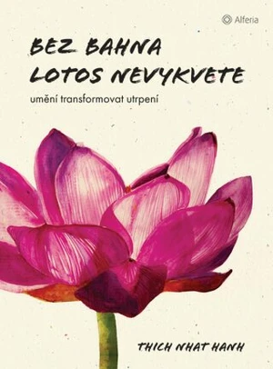 Bez bahna lotos nevykvete - Thich Nhat Hanh - e-kniha