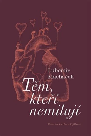 Těm, kteří nemilují - Lubomír Macháček