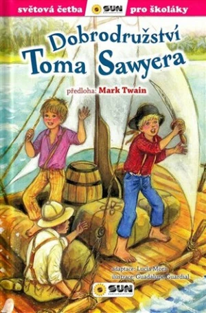 Dobrodružství Toma Sawyera (edice Světová četba pro školáky) - Mark Twain, Lucía Mora, Guadalupe Guardial