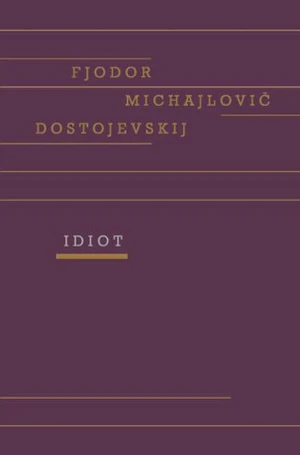 Idiot - Fjodor Michajlovič Dostojevskij