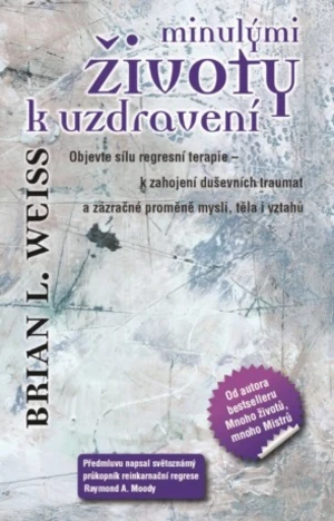 Minulými životy k uzdravení - Brian L. Weiss - e-kniha