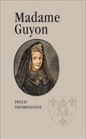 Madame Guyon - Phylis Thompsonová