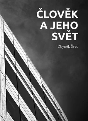 Člověk a jeho svět - Zbyněk Švec