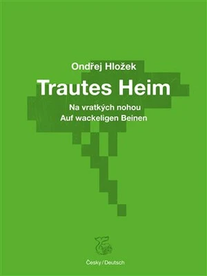 Trautes Heim: Na vratkých nohou - Ondřej Hložek