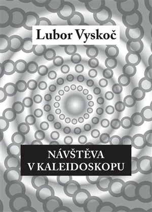 Návštěva v kaleidoskopu - Lubor Vyskoč