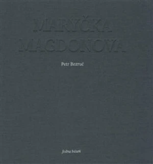 Maryčka Magdonova - Andrea Tachezy, Petr Bezruč