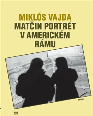 Matčin portrét v americkém rámu - Miklós Vajda