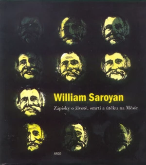 Zápisky o živ., smrti a ... - William Saroyan