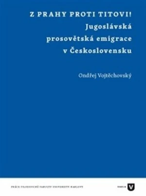 Z Prahy proti Titovi! - Ondřej Vojtěchovský