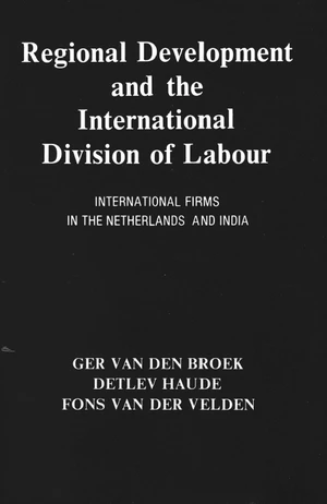 Regional Development And The International Division Of Labour International Firms In The Netherlands And India