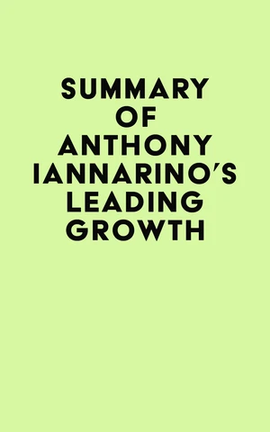 Summary of Anthony Iannarino's Leading Growth