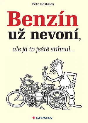 Kniha: Benzín už nevoní, ale já to ještě stihnul… od Hošťálek Petr