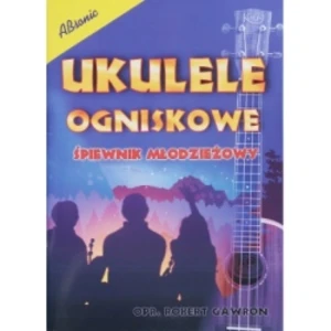 Absonic. Ukulele Ogniskowe - Śpiewnik