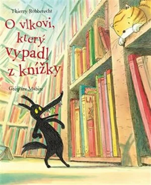 O vlkovi, který vypadl z knížky - Grégoire Mabire, Thierry Robberecht