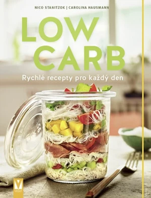 Low Carb - Rychlé recepty pro všední den - Nico Stanitzok, Carolina Hausmann