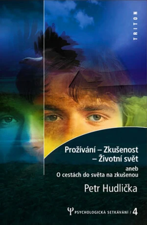 Prožívání - zkušenost - životní svět - Hudlička Petr