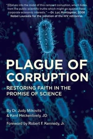 Plague of Corruption : Restoring Faith in the Promise of Science - Mikovits Judy