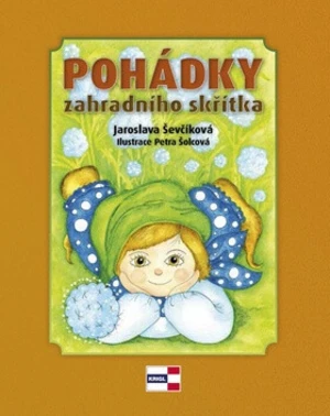 Pohádky zahradního skřítka - Jaroslava Ševčíková, Petra Šolcová