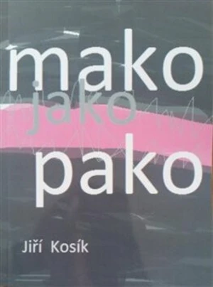 Mako jako pako - Jiří Kosík